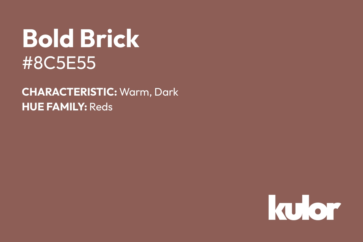 Bold Brick is a color with a HTML hex code of #8c5e55.