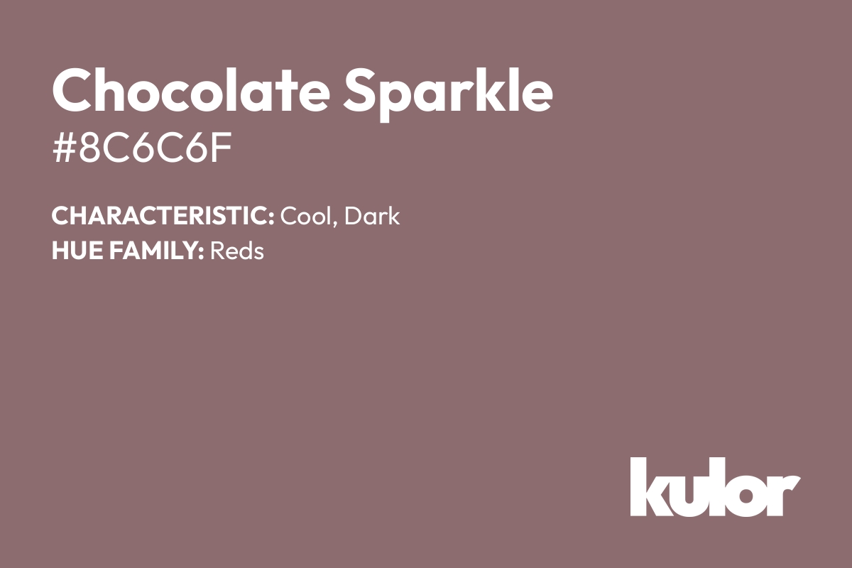 Chocolate Sparkle is a color with a HTML hex code of #8c6c6f.