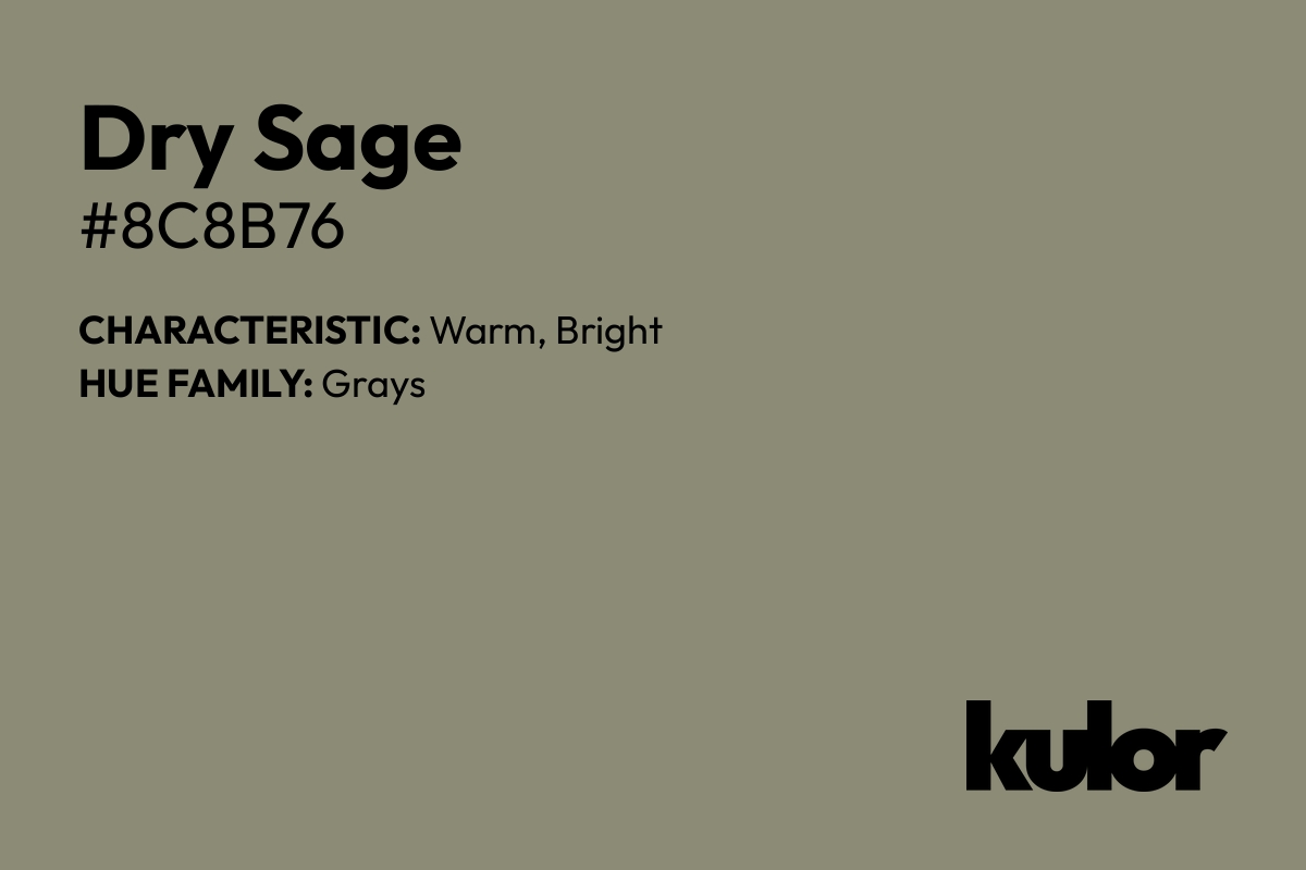 Dry Sage is a color with a HTML hex code of #8c8b76.