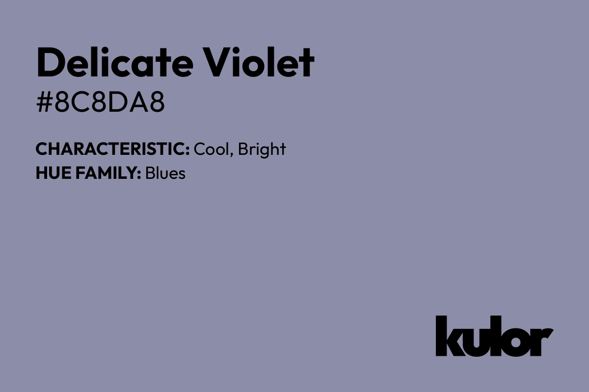 Delicate Violet is a color with a HTML hex code of #8c8da8.