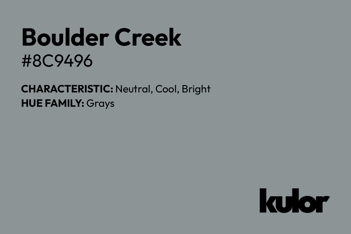 Boulder Creek is a color with a HTML hex code of #8c9496.