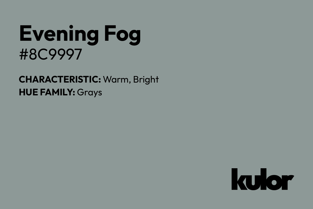 Evening Fog is a color with a HTML hex code of #8c9997.