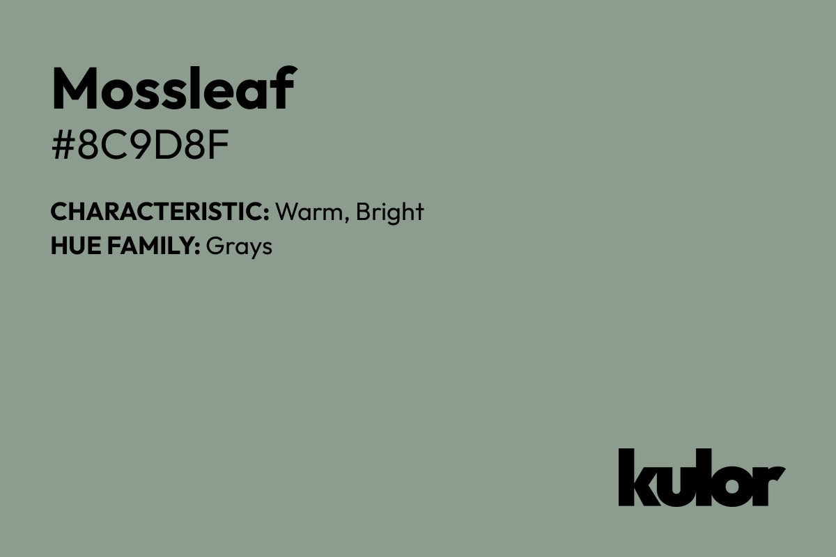 Mossleaf is a color with a HTML hex code of #8c9d8f.