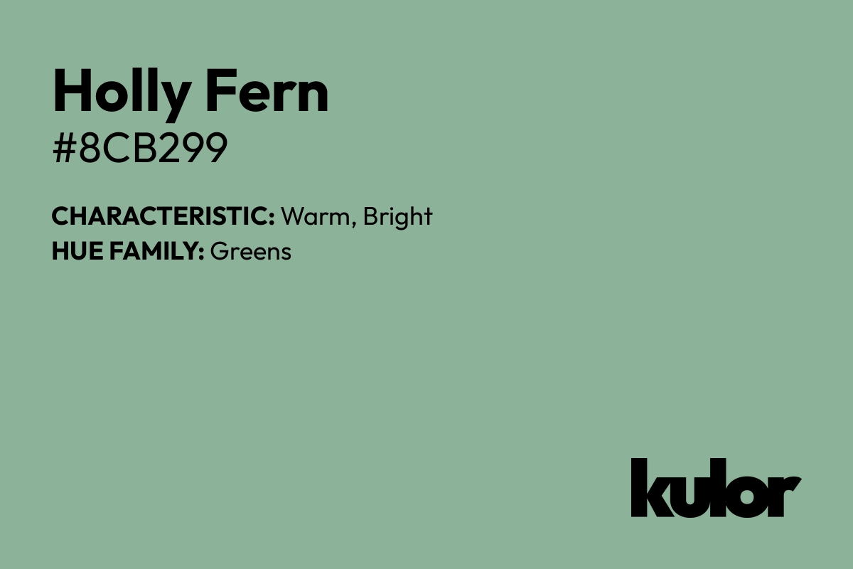 Holly Fern is a color with a HTML hex code of #8cb299.