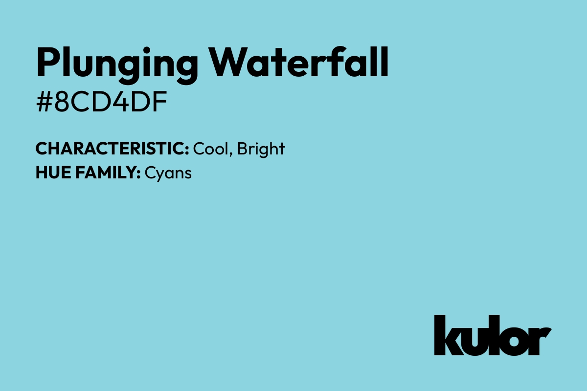 Plunging Waterfall is a color with a HTML hex code of #8cd4df.