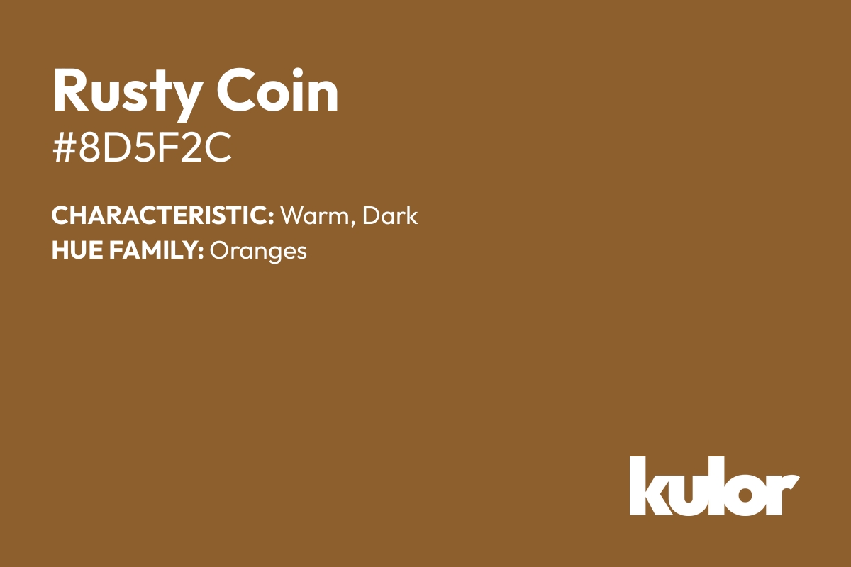 Rusty Coin is a color with a HTML hex code of #8d5f2c.