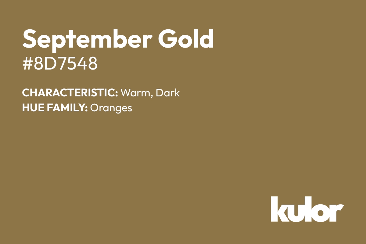 September Gold is a color with a HTML hex code of #8d7548.