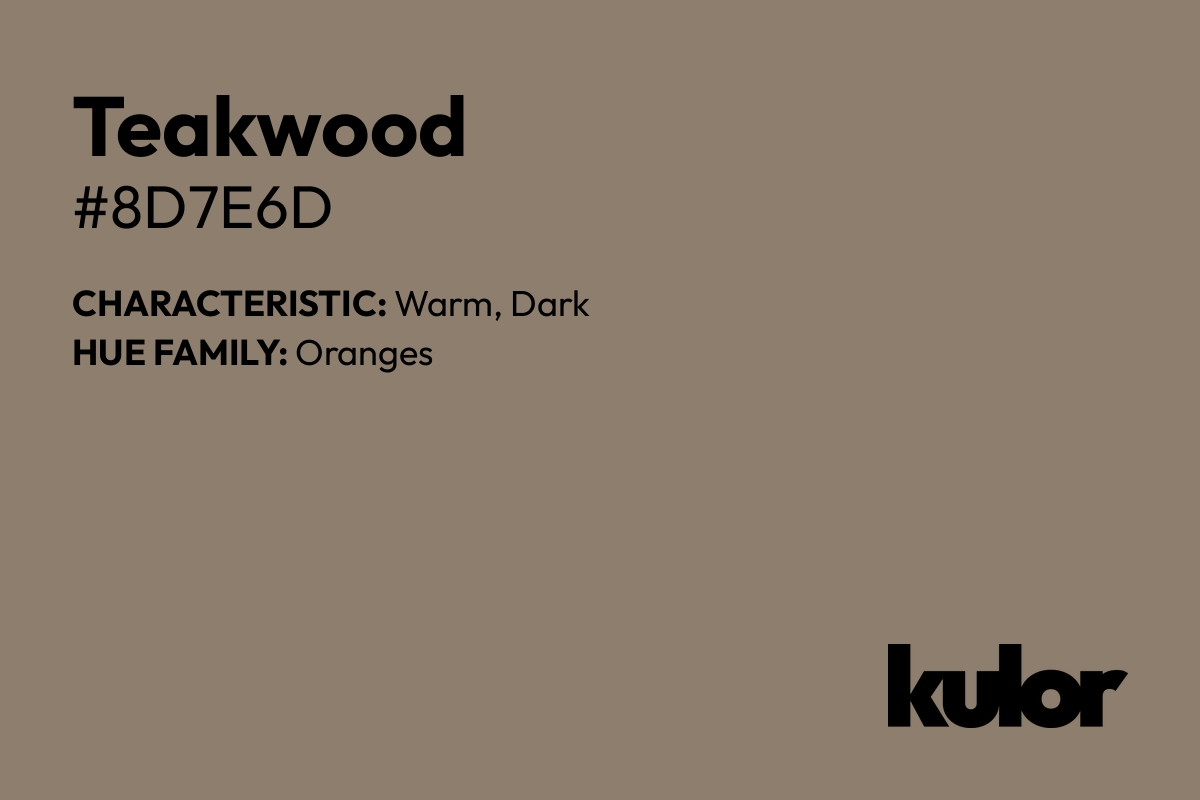 Teakwood is a color with a HTML hex code of #8d7e6d.