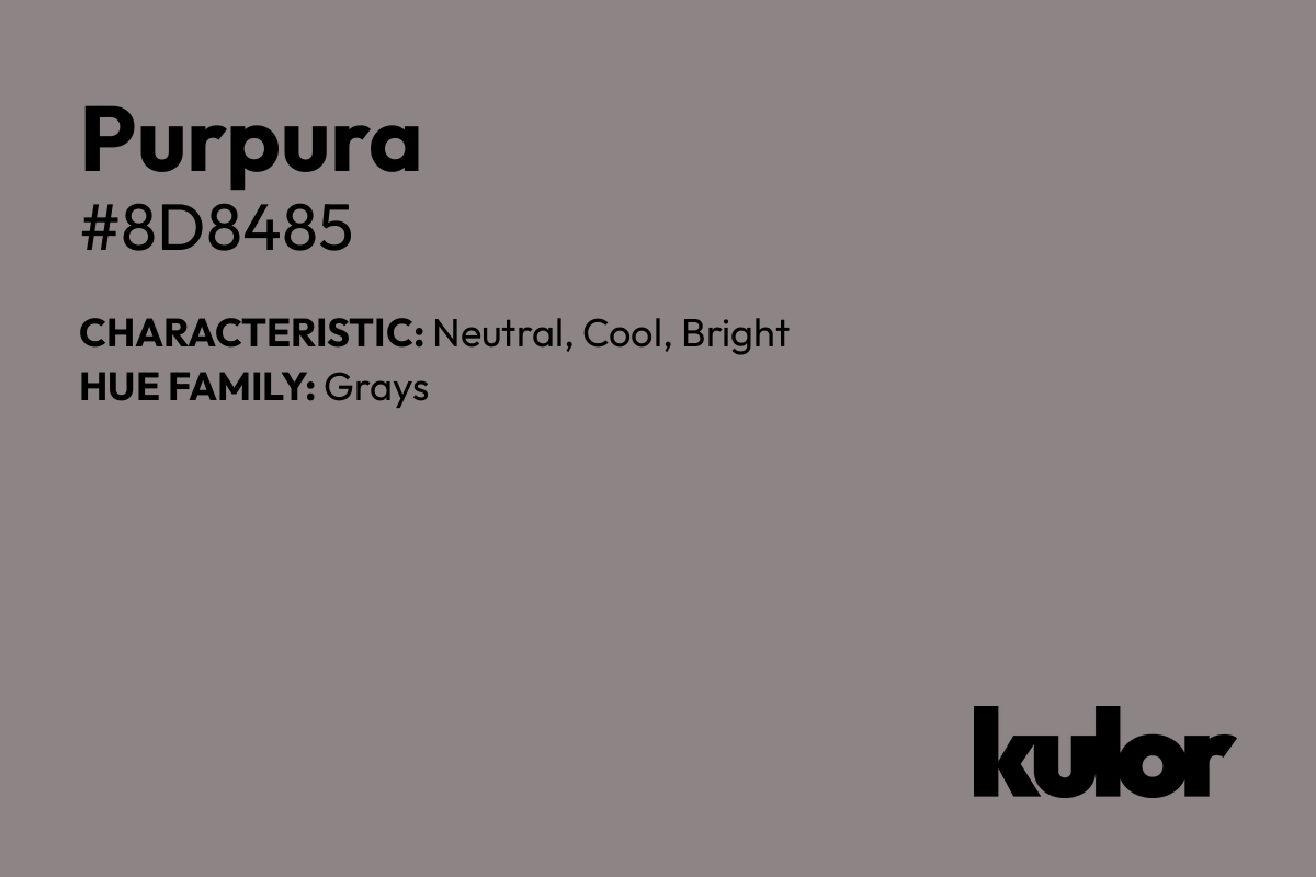 Purpura is a color with a HTML hex code of #8d8485.