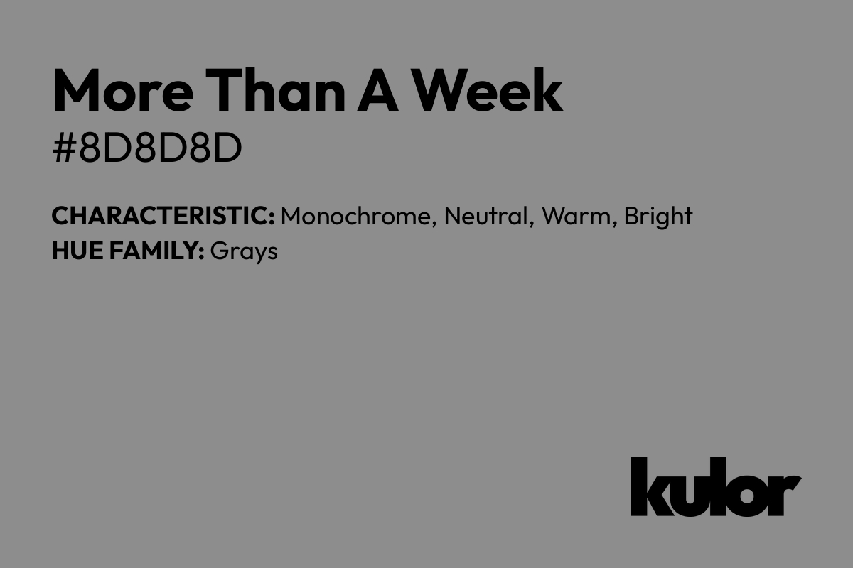 More Than A Week is a color with a HTML hex code of #8d8d8d.