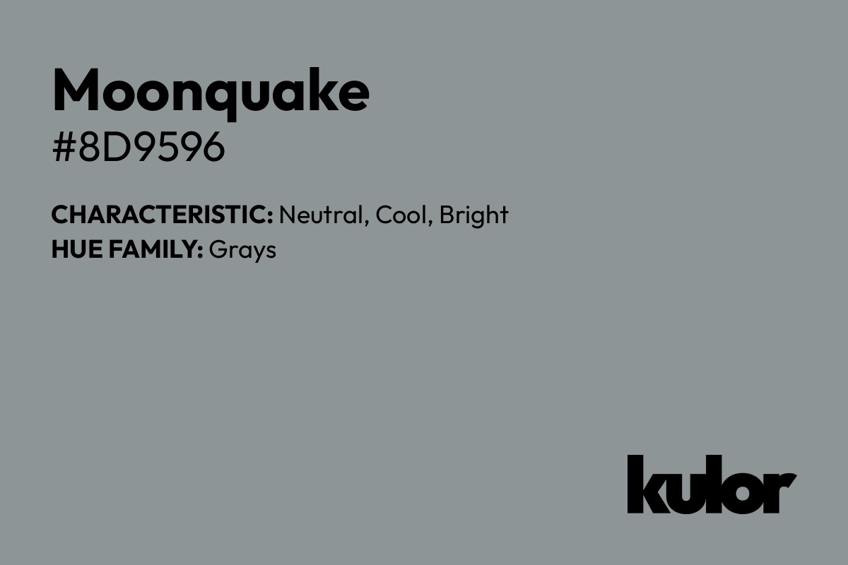 Moonquake is a color with a HTML hex code of #8d9596.