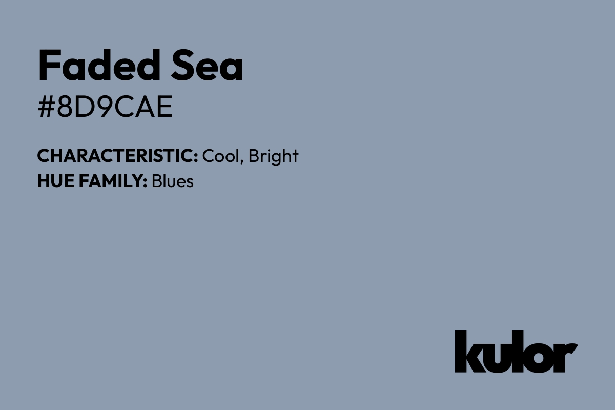 Faded Sea is a color with a HTML hex code of #8d9cae.