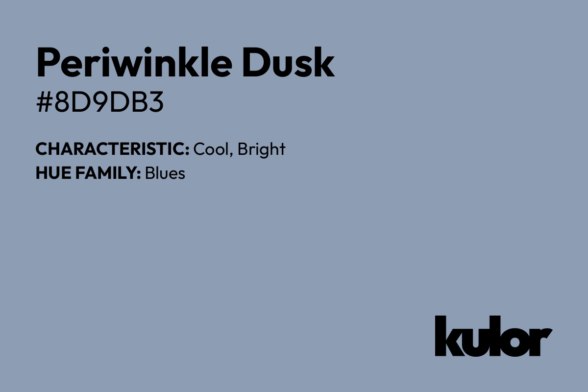 Periwinkle Dusk is a color with a HTML hex code of #8d9db3.