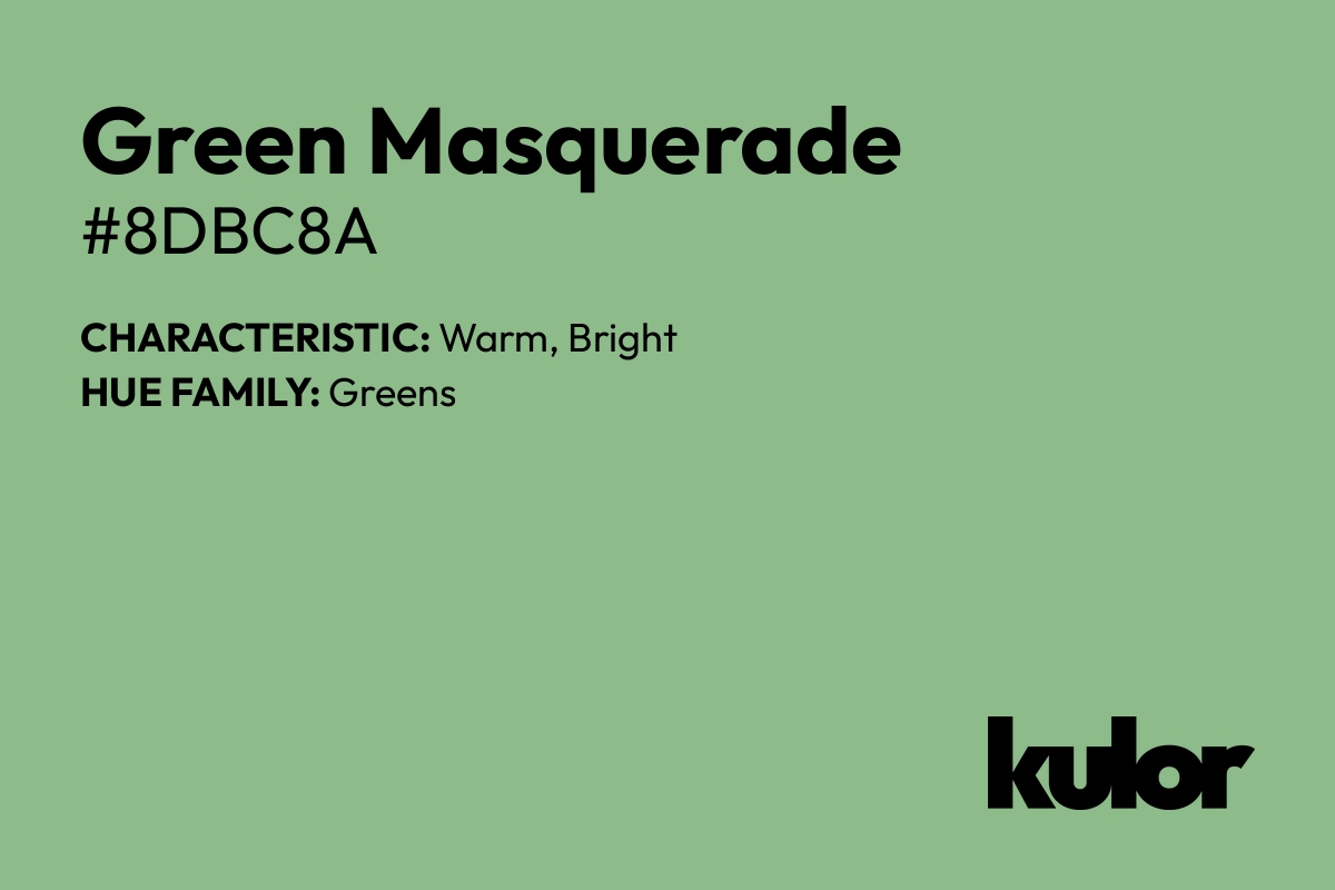 Green Masquerade is a color with a HTML hex code of #8dbc8a.