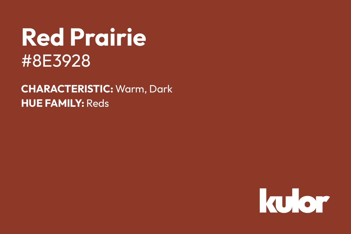 Red Prairie is a color with a HTML hex code of #8e3928.