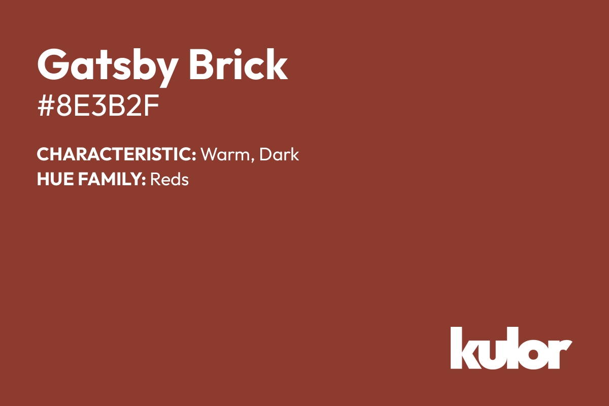 Gatsby Brick is a color with a HTML hex code of #8e3b2f.