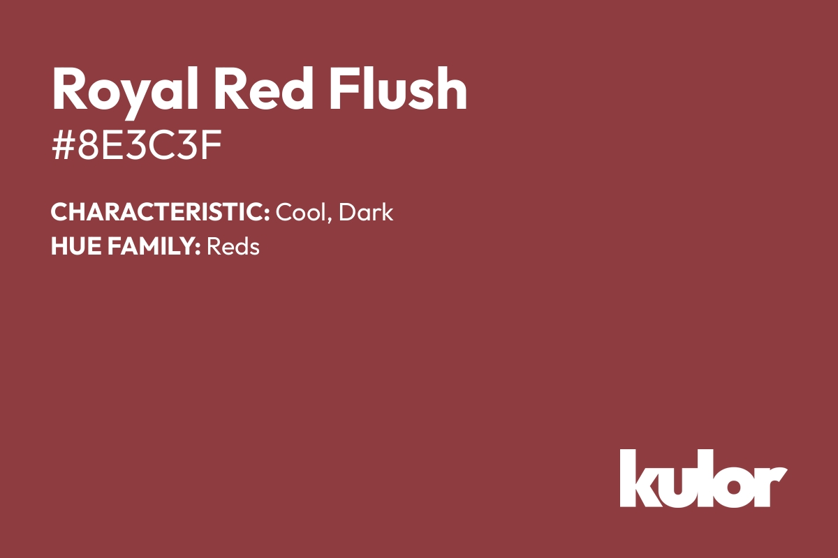 Royal Red Flush is a color with a HTML hex code of #8e3c3f.