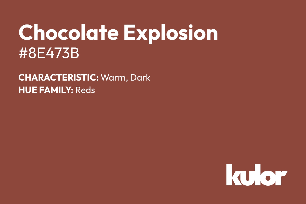 Chocolate Explosion is a color with a HTML hex code of #8e473b.