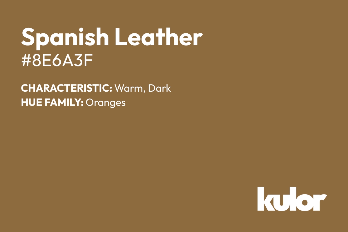 Spanish Leather is a color with a HTML hex code of #8e6a3f.