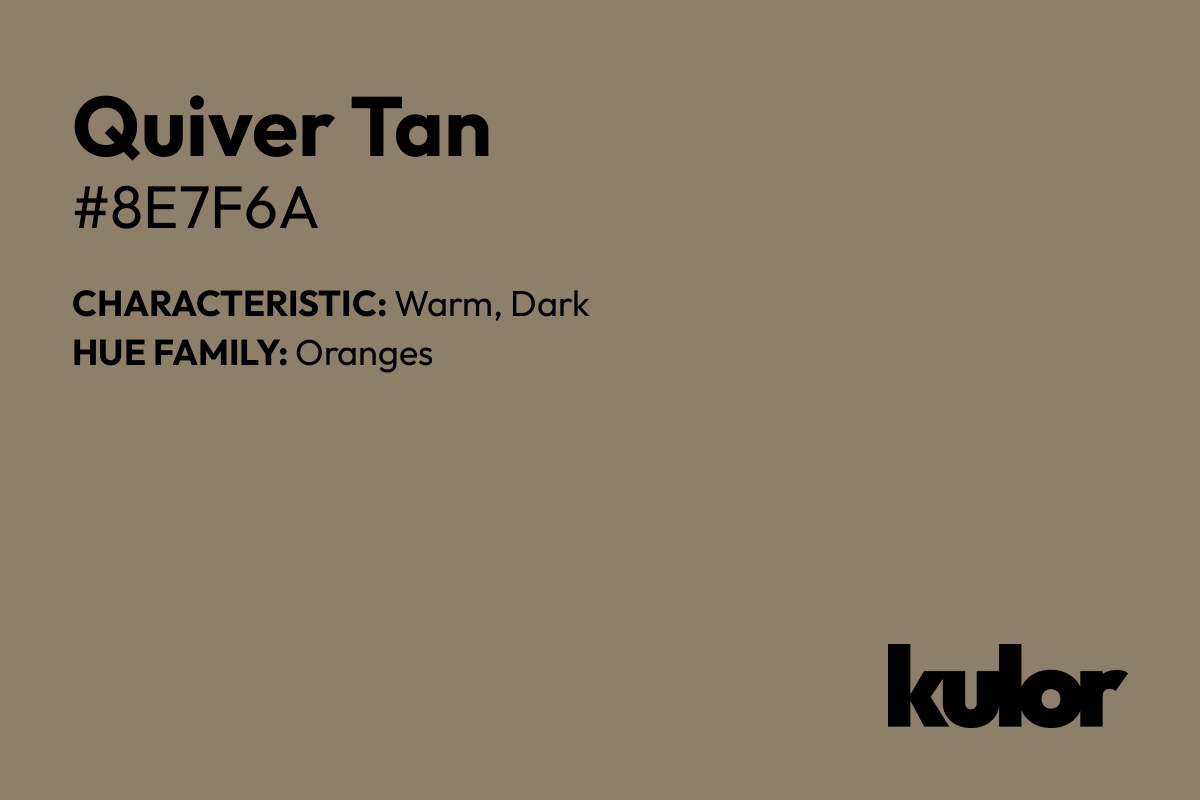 Quiver Tan is a color with a HTML hex code of #8e7f6a.