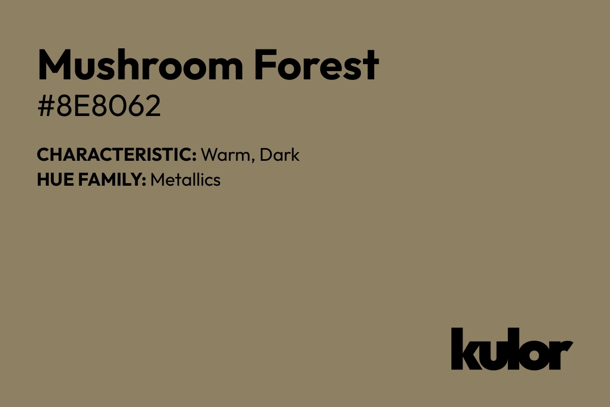 Mushroom Forest is a color with a HTML hex code of #8e8062.