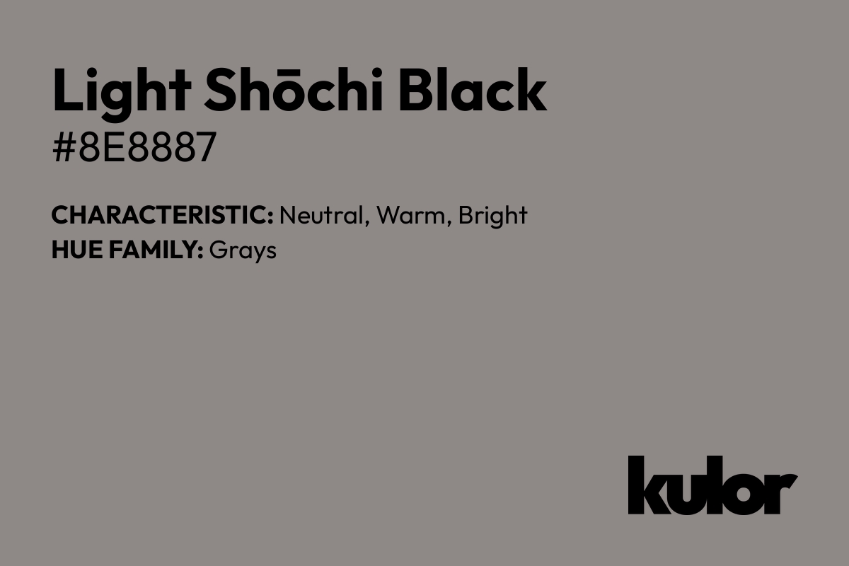 Light Shōchi Black is a color with a HTML hex code of #8e8887.