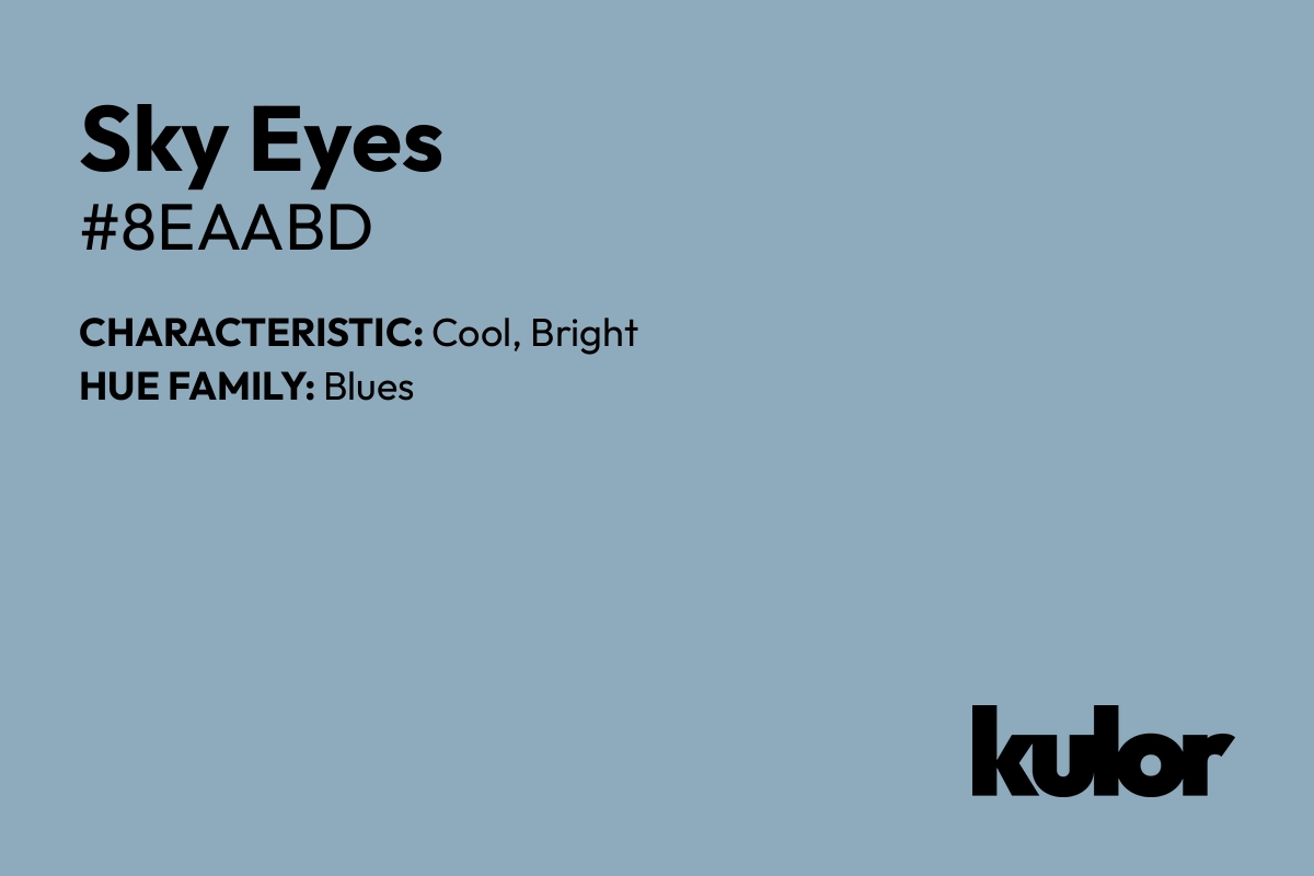 Sky Eyes is a color with a HTML hex code of #8eaabd.