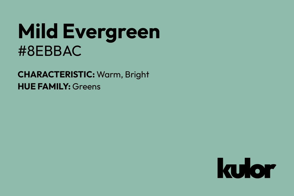 Mild Evergreen is a color with a HTML hex code of #8ebbac.