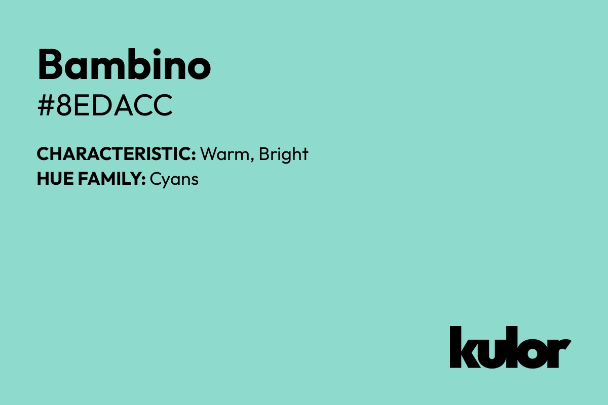 Bambino is a color with a HTML hex code of #8edacc.