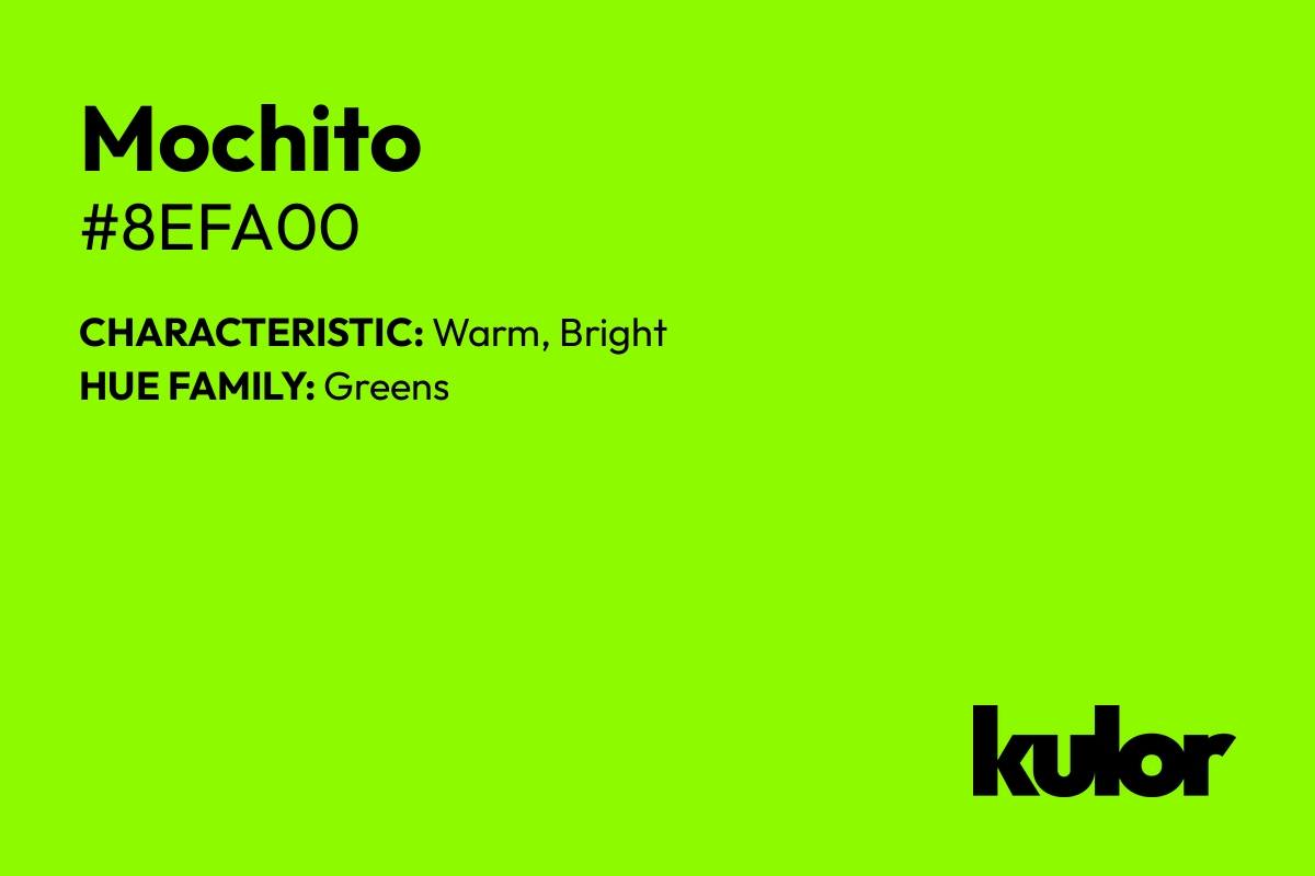 Mochito is a color with a HTML hex code of #8efa00.