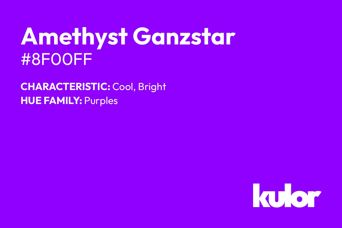 Amethyst Ganzstar is a color with a HTML hex code of #8f00ff.