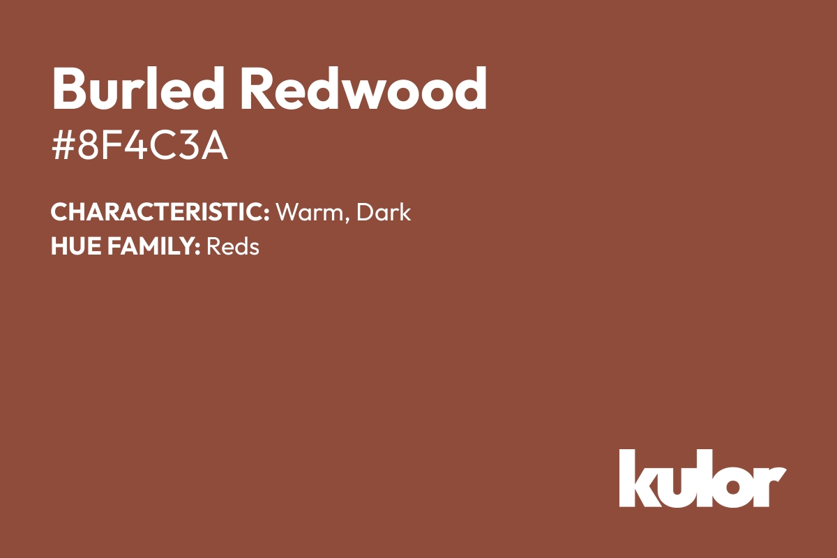 Burled Redwood is a color with a HTML hex code of #8f4c3a.