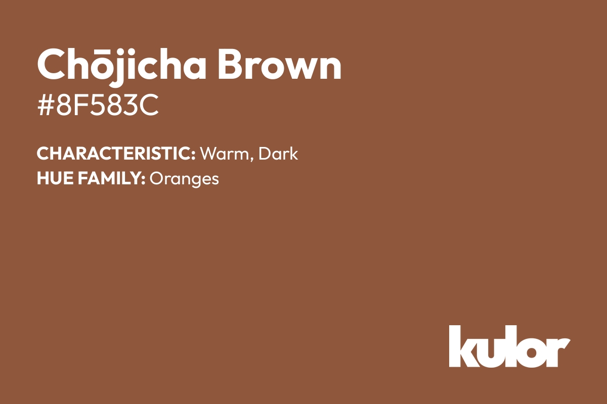 Chōjicha Brown is a color with a HTML hex code of #8f583c.