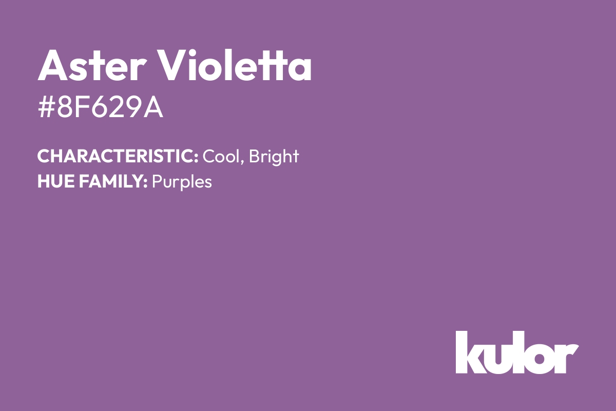 Aster Violetta is a color with a HTML hex code of #8f629a.