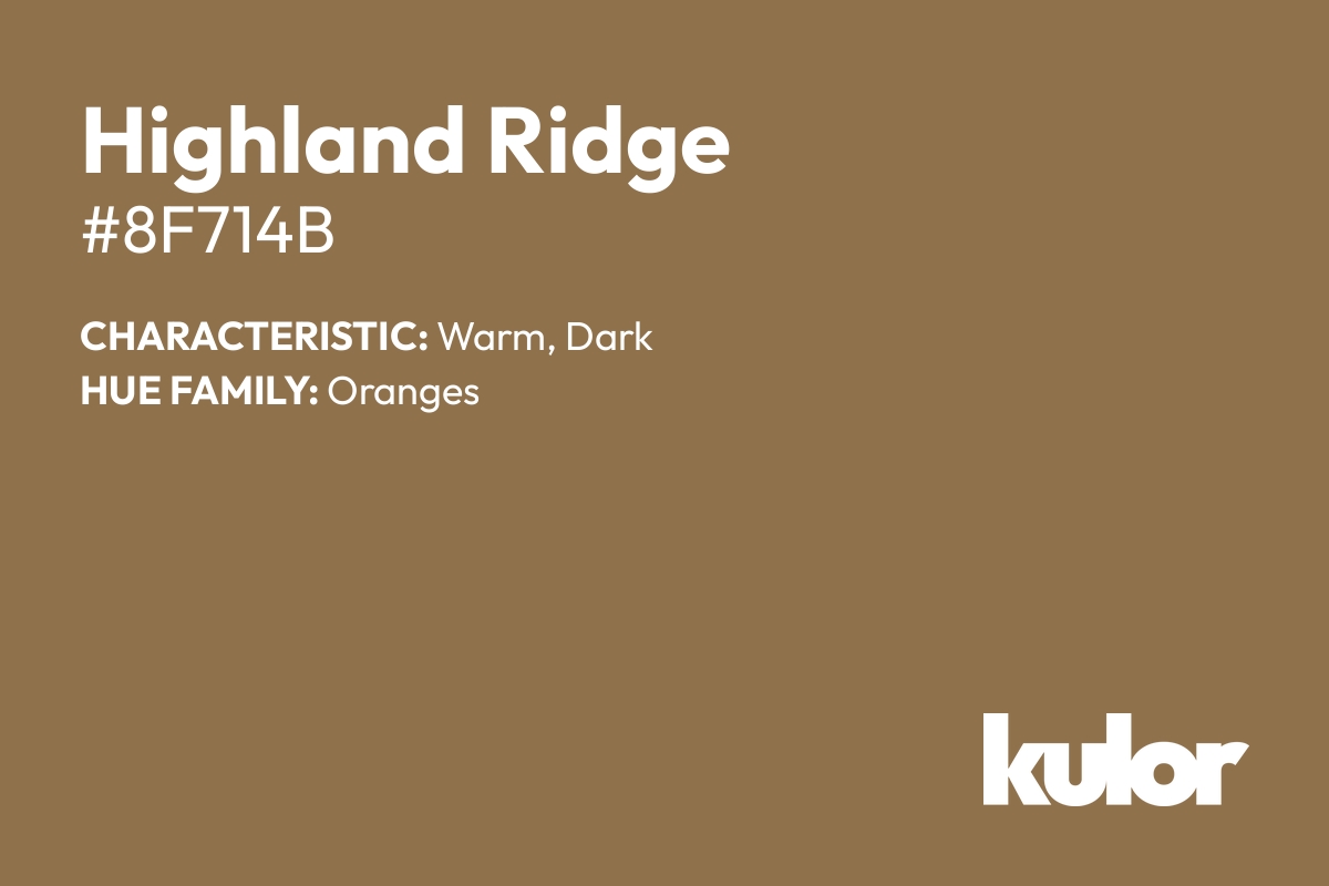 Highland Ridge is a color with a HTML hex code of #8f714b.