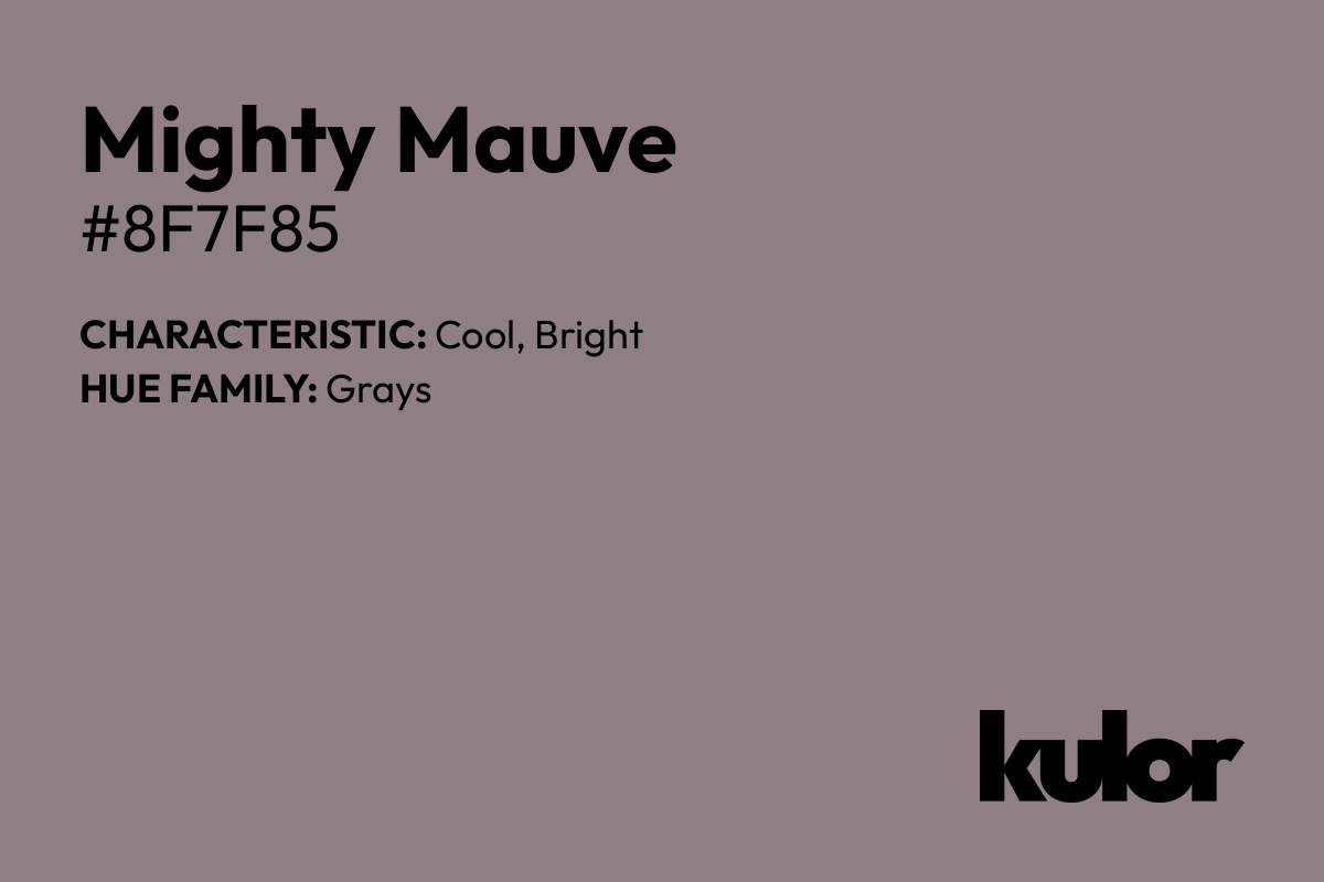 Mighty Mauve is a color with a HTML hex code of #8f7f85.