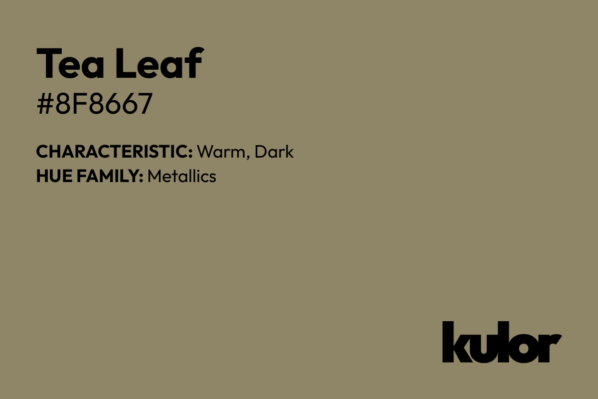 Tea Leaf is a color with a HTML hex code of #8f8667.