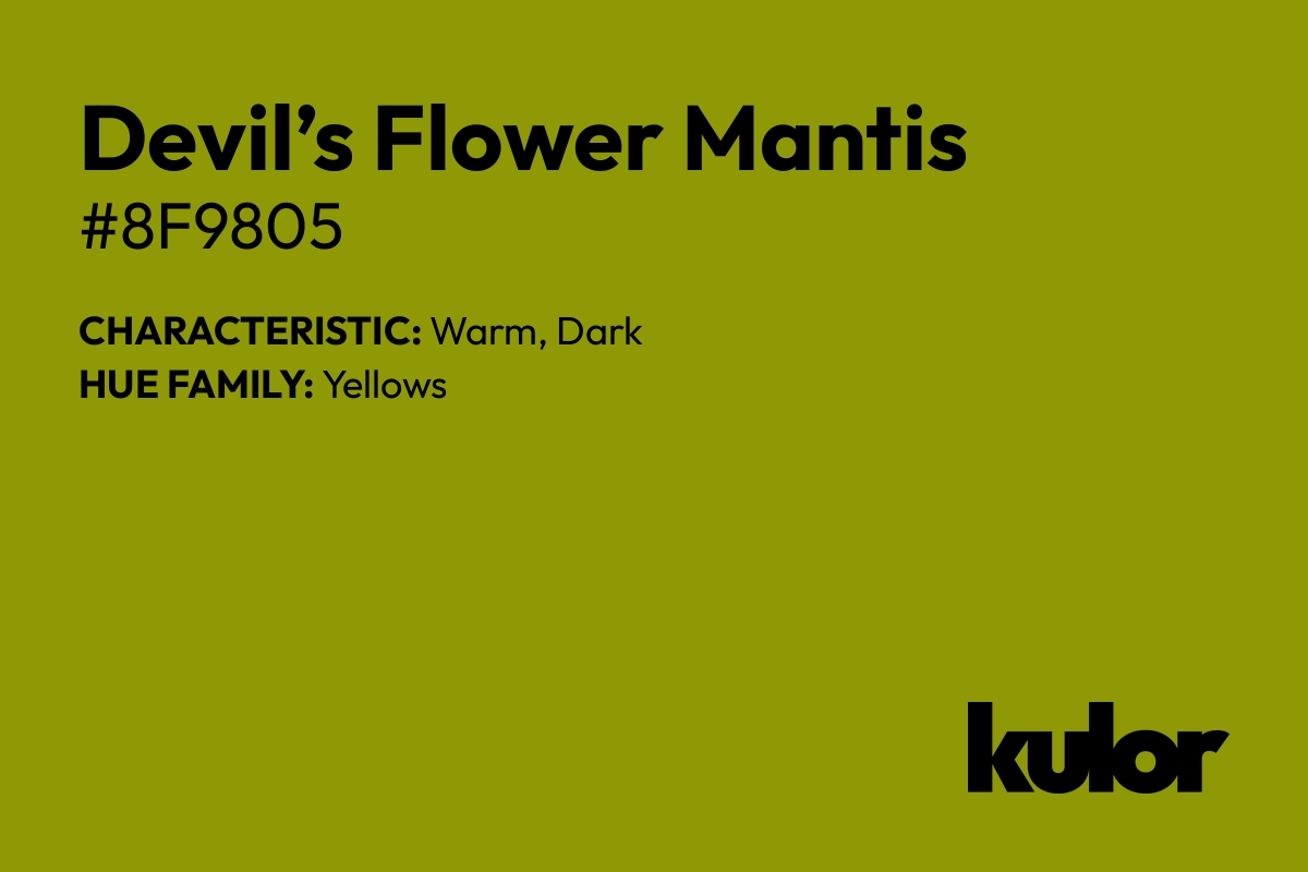 Devil’s Flower Mantis is a color with a HTML hex code of #8f9805.