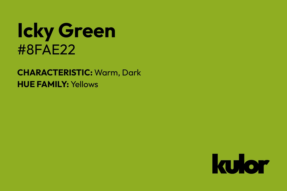 Icky Green is a color with a HTML hex code of #8fae22.