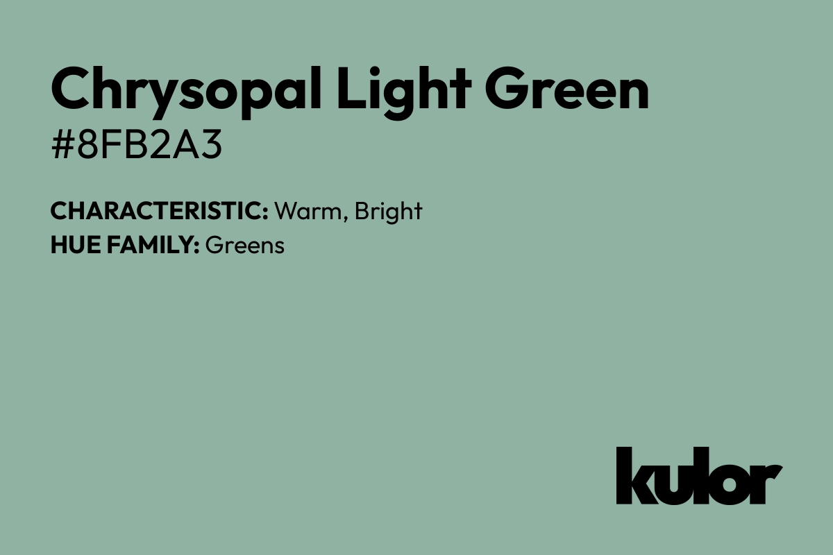 Chrysopal Light Green is a color with a HTML hex code of #8fb2a3.