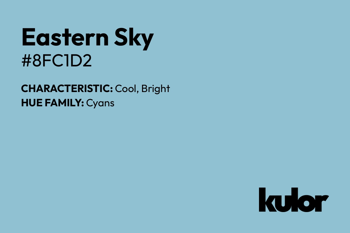 Eastern Sky is a color with a HTML hex code of #8fc1d2.