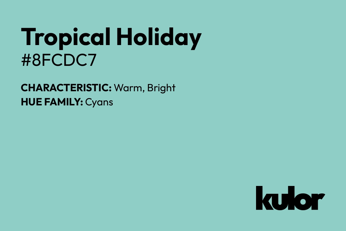 Tropical Holiday is a color with a HTML hex code of #8fcdc7.