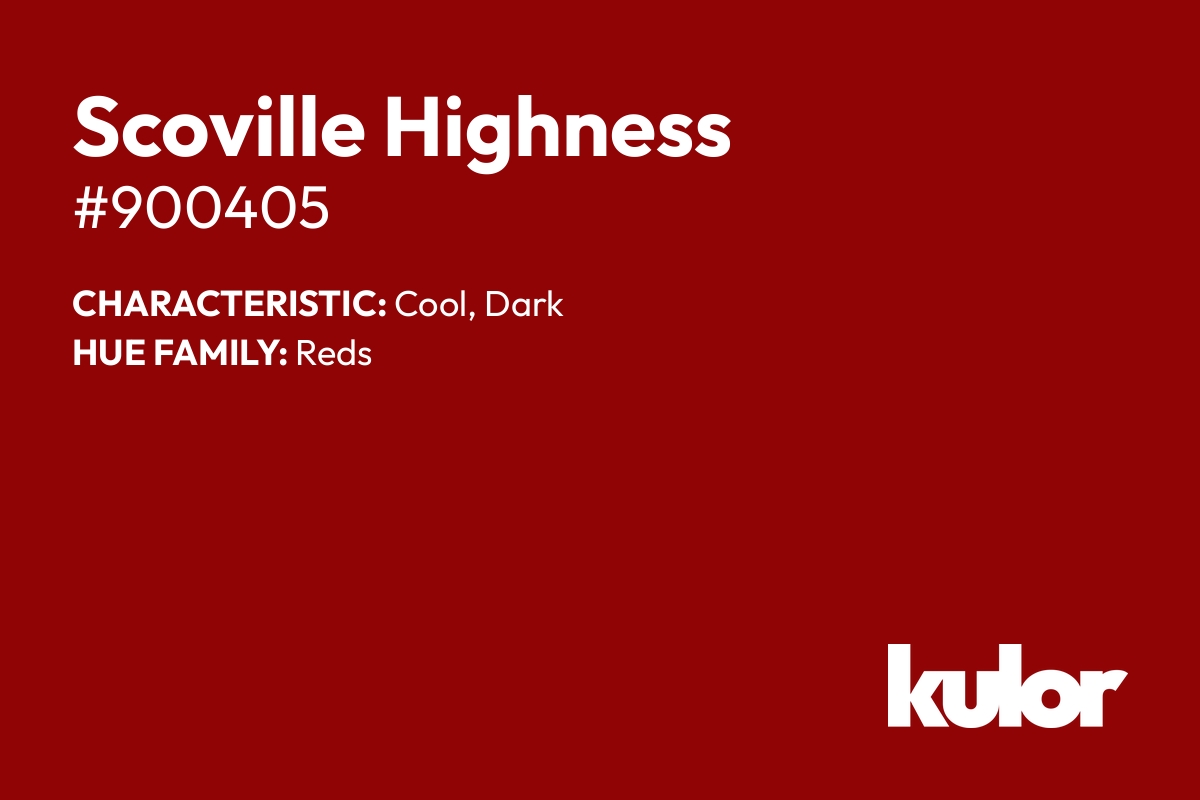 Scoville Highness is a color with a HTML hex code of #900405.