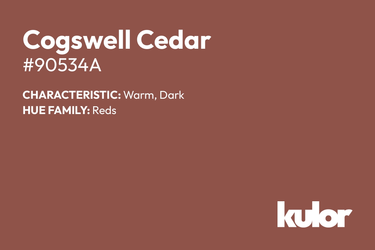 Cogswell Cedar is a color with a HTML hex code of #90534a.