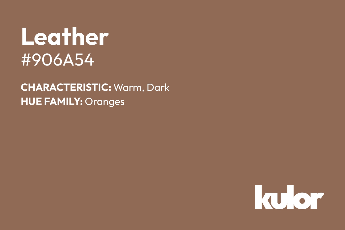 Leather is a color with a HTML hex code of #906a54.