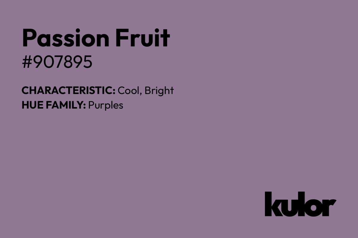 Passion Fruit is a color with a HTML hex code of #907895.