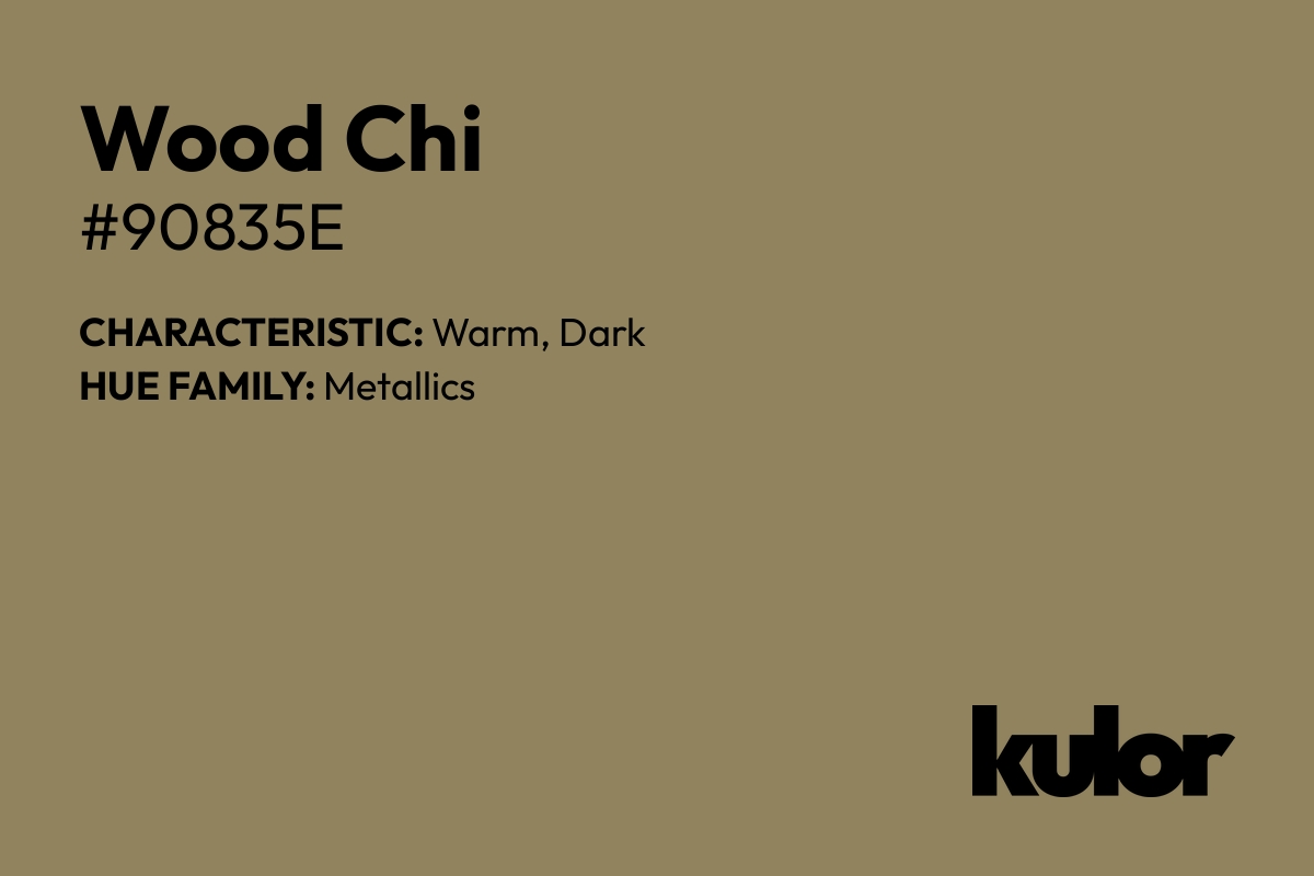 Wood Chi is a color with a HTML hex code of #90835e.