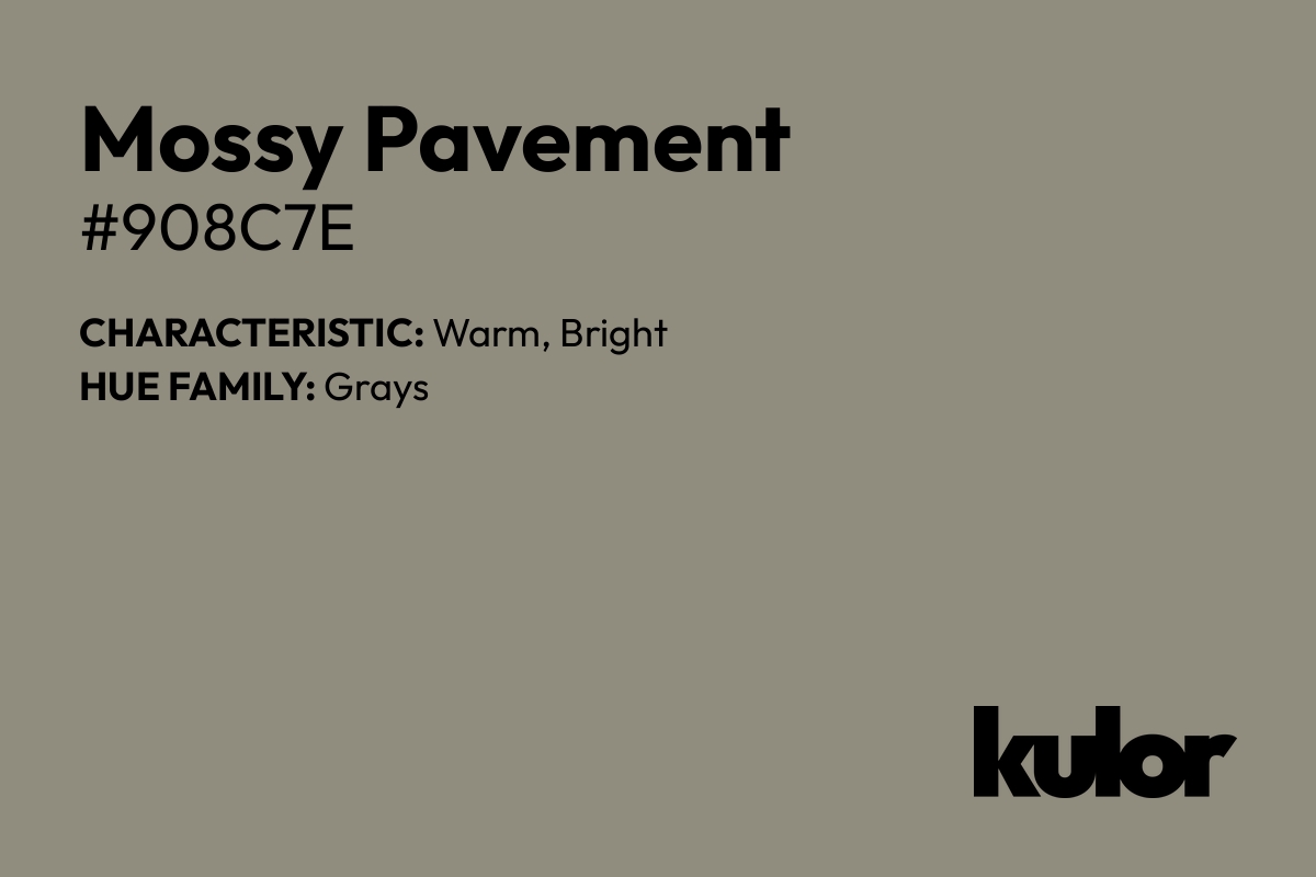 Mossy Pavement is a color with a HTML hex code of #908c7e.