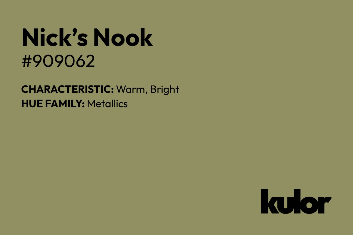 Nick’s Nook is a color with a HTML hex code of #909062.