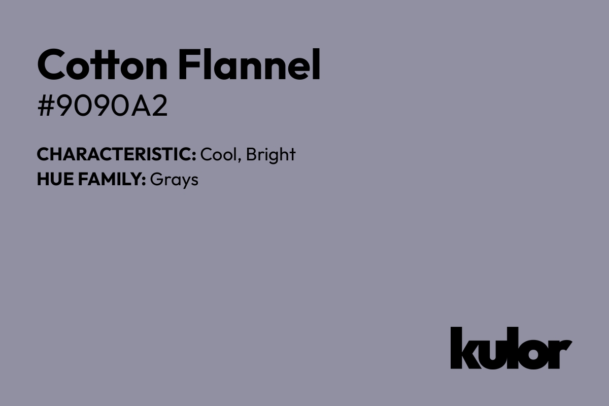 Cotton Flannel is a color with a HTML hex code of #9090a2.